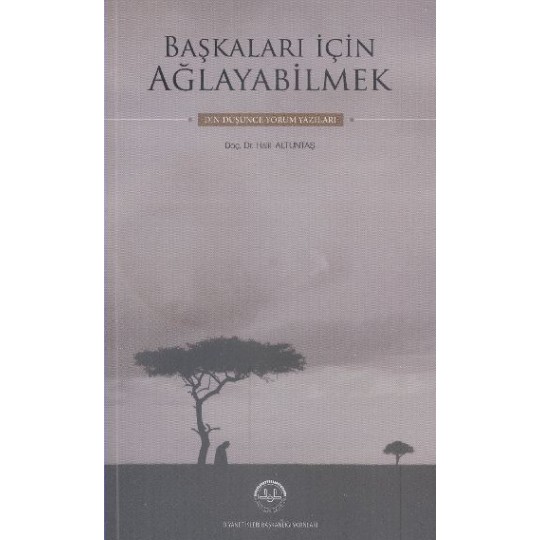 Başkaları İçin Ağlayabilmek Başkaları İçin Ağlayabilmek