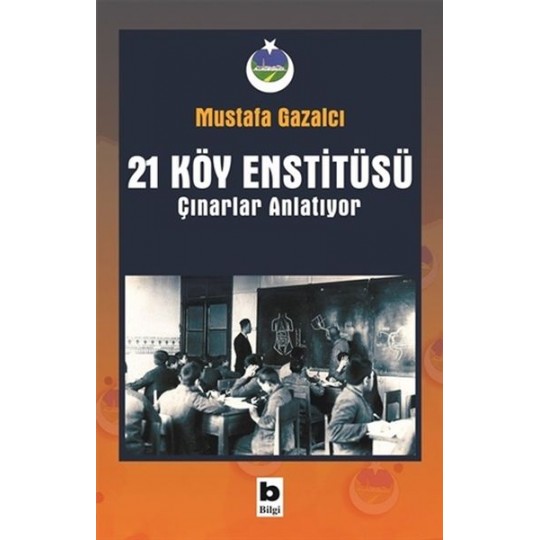 21 Köy Enstitüsü - Çınarlar Anlatıyor 21 Köy Enstitüsü - Çınarlar Anlatıyor