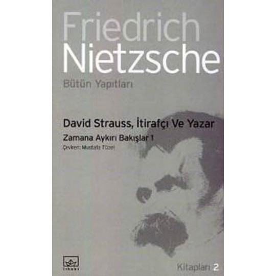 David Strauss, İtirafçı ve Yazar Zamana Aykırı Bakışlar 1 David Strauss, İtirafçı ve Yazar Zamana Aykırı Bakışlar 1
