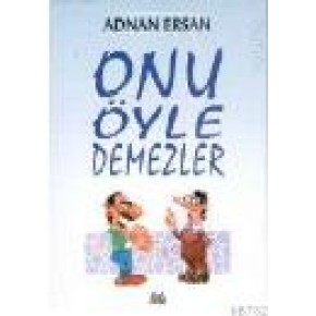 Onu Öyle Demezler