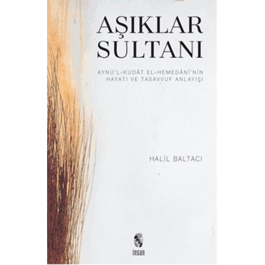 Aşıklar Sultanı Aynü’l-Kudat el-Hemedani’nin Hayatı ve Tasavvuf Anlayışı Aşıklar Sultanı Aynü’l-Kudat el-Hemedani’nin Hayatı ve Tasavvuf Anlayışı
