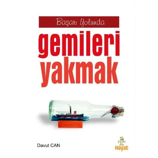 Başarı Yolunda Gemileri Yakmak Başarı Yolunda Gemileri Yakmak