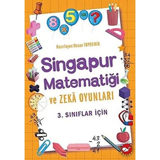 3. Sınıflar İçin Singapur Matematiği ve Zeka Oyunları 3. Sınıflar İçin Singapur Matematiği ve Zeka Oyunları