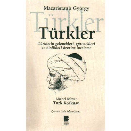 Türkler Türklerin Gelenekleri, Görenekleri ve Hinlikleri Üzerine İnceleme Türkler Türklerin Gelenekleri, Görenekleri ve Hinlikleri Üzerine İnceleme