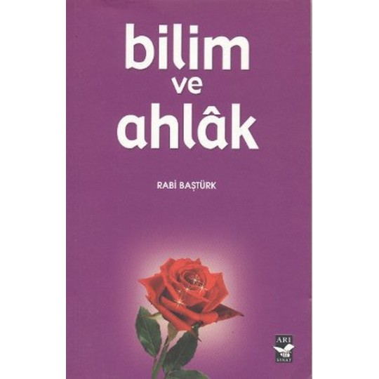 Bilim ve Ahlak Bilim ve Ahlak